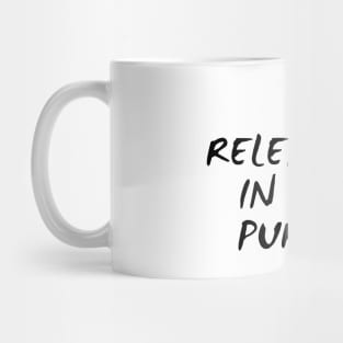 Be Relentless In Your Pursuit Mug